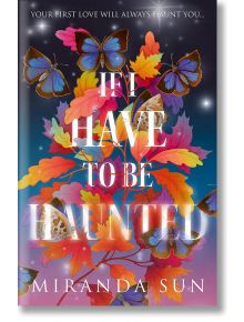 If I Have to Be Haunted - Miranda Sun - HarperCollins Publishers - 9780008612405