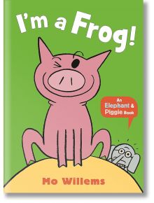 I`m a Frog! - Mo Willems - Walker Books - 5655 - 9781529512366