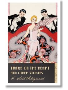 Image on the Heart and Other Stories - F. Scott Fitzgerald - Жена, Мъж - Alma - 9781847495655