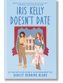 Iris Kelly Doesn`t Date (Bright Falls, Book 3) - Ashley Herring Blake - Penguin Putnam Inc - 9780593550571