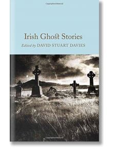 Irish Ghost Stories - David Stuart Davies - Macmillan Collector's Library - 9781509826612