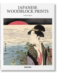 Japanese Woodblock Prints - Andreas Marks - TASCHEN - 9783836585545