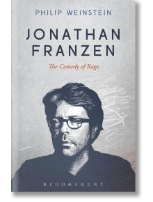 Jonathan Franzen: The Comedy of Rage - Philip Weinstein - Bloomsbury - 5655 - 9781501307171