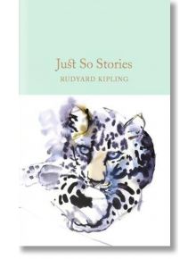 Just So Stories - Rudyard Kipling - Macmillan Collector's Library - 9781909621800