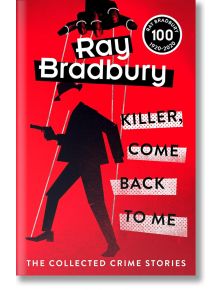 Killer, Come Back To Me - Ray Bradbury - Жена, Мъж - HarperCollins Publishers - 9780008414047