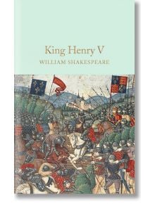 King Henry V - William Shakespeare - Macmillan Collector's Library - 9781909621930