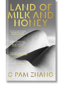 Land of Milk and Honey - C Pam Zhang - Cornerstone - 5655 - 9781529153675