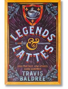 Legends & Lattes - Travis Baldree - Pan Macmillan - 9781035007325