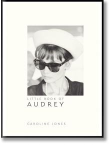 Little Book of Audrey Hepburn - Caroline Jones - Welbeck Publishing Group - 9781787391321