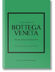 Little Book of Bottega Veneta - Frances Solá-Santiago - Welbeck Publishing Group - 9781802796421