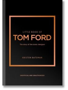 Little Book of Tom Ford - Kristen Bateman - Жена - Headline Publishing Group - 9781802796483