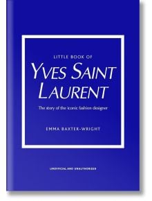 Little Book of Yves Saint Laurent - Emma Baxter-Wright - Welbeck Publishing Group - 9781787395541