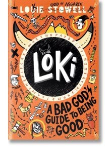 Loki: A Bad God's Guide to Being Good - Louie Stowell - Момиче, Момче - Walker Books - 9781406399752