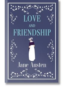 Love and Friendship - Jane Austen - Жена, Мъж - Alma - 9781847496331