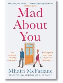 Mad about You - Mhairi McFarlane - Жена, Мъж - HarperCollins Publishers - 9780008412456