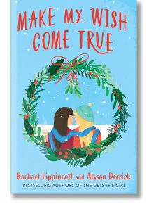 Make My Wish Come True - Rachael Lippincott, Alyson Derrick - Жена, Момиче - Simon & Schuster - 9781398529243