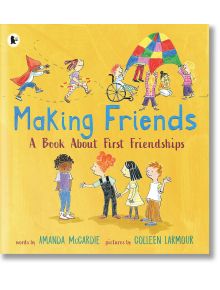 Making Friends: A Book About First Friendships - Amanda McCardie - Момиче, Момче - Walker Books - 9781406394542