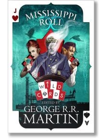 Mississippi Roll (Wild Cards 24) - George R. R. Martin - Жена, Мъж - HarperCollins Publishers - 9780008287634