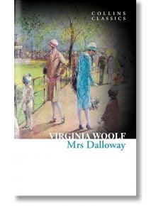 Mrs Dalloway (Collins Classics) - Virginia Woolf - Жена, Мъж - HarperCollins Publishers - 9780007934409