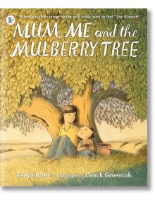 Mum, Me And the Mulberry Tree - Tanya Rosie - Walker Books - 5655 - 9781529513295