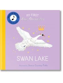 My First Story Orchestra: Swan Lake - Jessica Courtney-Tickle - Момиче, Момче - Frances Lincoln Publishers Ltd - 9780711295469