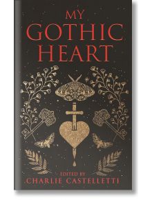 My Gothic Heart - Charlie Castelletti - Macmillan Collector's Library - 5655 - 9781035002610