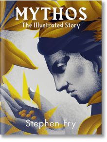 Mythos: The Illustrated Story - Stephen Fry - Penguin Books Ltd - 9781405955102