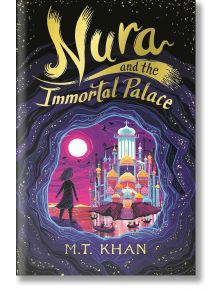 Nura And the Immortal Palace - M. T. Khan - Walker Books - 5655 - 9781529503494