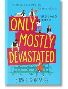 Only Mostly Devastated - Sophie Gonzales - Момиче, Момче - Hachette Children's Books - 9781444956481