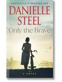 Only the Brave - Danielle Steel - Жена, Мъж - Penguin Books Ltd - 9780593498453