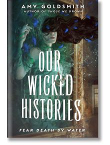 Our Wicked Histories - Amy Goldsmith - Delacorte Press - 9780593703953