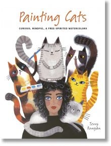 Painting Cats: Curious, Mindful And Free-Spirited Watercolors - Terry Runyan - Quarto Publishing PLC - 9780711285347