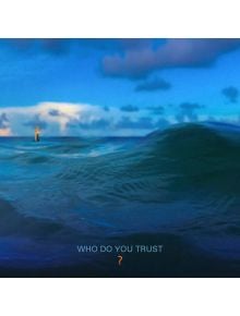 Who Do You Trust? (CD) - 849320036722