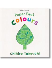 Paper Peek: Colours - Chihiro Takeuchi - Walker Books - 9142 - 9781406392777