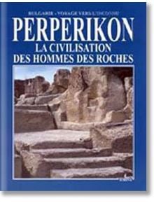 Perperikon: La civilisation des hommes des roches - Николай Овчаров - Борина - 9789545001399