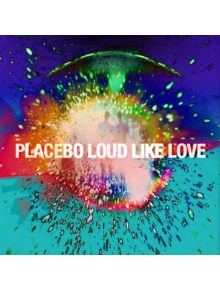 Placebo - Loud Like Love - 602537553716