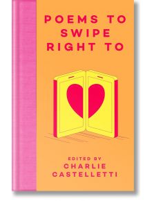 Poems to Swipe Right To - Charlie Castelletti - Macmillan Collector's Library - 9781035020492