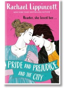 Pride and Prejudice and the City - Rachael Lippincott - Simon & Schuster - 9781398528581