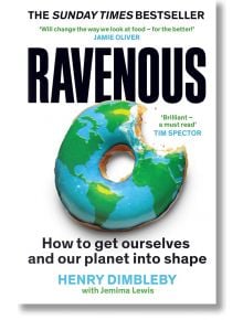 Ravenous: How To Get Ourselves And Our Planet Into Shape - Henry Dimbleby - Profile Books Ltd - 9781800816527