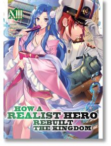 How a Realist Hero Rebuilt the Kingdom, Vol. 13 - Dojyomaru - Kodansha Comics - 9781648273599