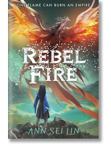 Rebel Fire - Ann Sei Lin - Walker Books - 5655 - 9781406399608