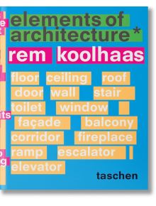 Rem Koolhaas. Elements of Architecture - Rem Koolhaas - TASCHEN - 9783836556149