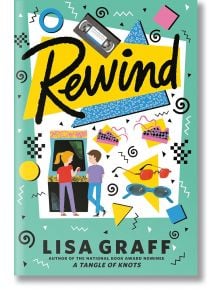 Rewind - Lisa Graff - Момиче, Момче - Penguin Books Ltd - 9781524738648