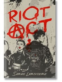 Riot Act - Sarah Lariviere - Момиче, Момче - Random House Children's Books - 9780593479957