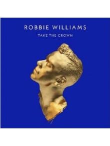 Robbie Williams - Take The Crown - 602537230136