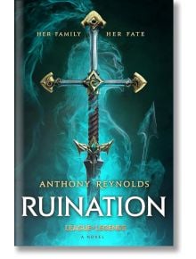 Ruination: A League of Legends Novel - Anthony Reynolds - Жена, Мъж - Little, Brown Book Group - 9780356519777