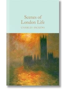 Scenes of London Life - Charles Dickens - Macmillan Collector's Library - 9781509854288