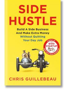 Side Hustle - Chris Guillebeau - Жена, Мъж - Pan Macmillan - 9781509859085