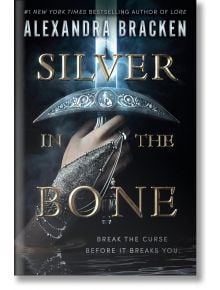 Silver in the Bone - Alexandra Bracken - Knopf Doubleday Publishing Group - 9780593650561