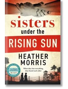 Sister Under the Rising Sun - Heather Morris - Жена, Мъж - Zaffre - 9781786582256